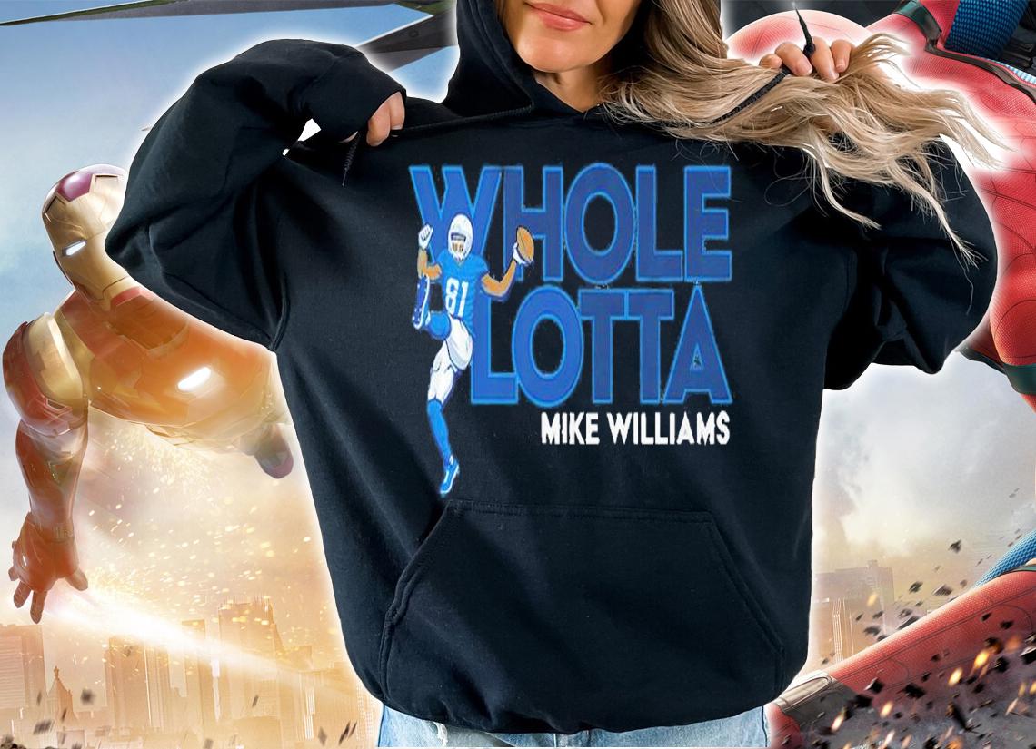 Mike Williams Whole Lotta Shirt hoodie
