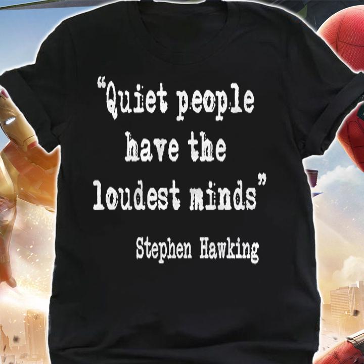 Quiet People Have The Loudest Minds Shirt