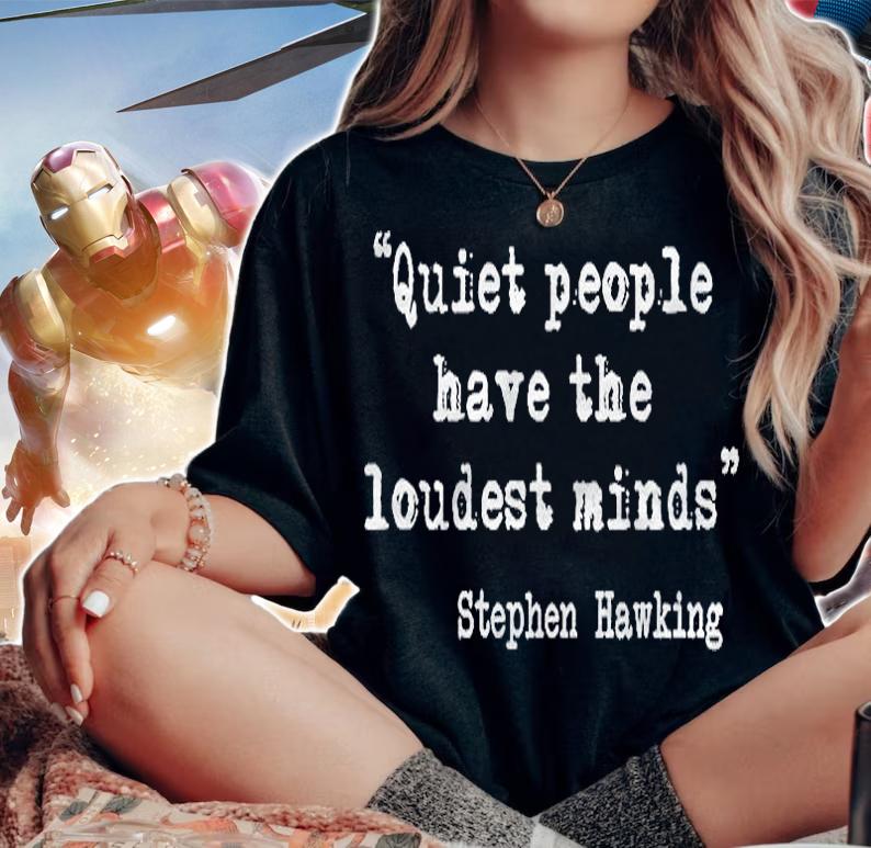 Quiet People Have The Loudest Minds Shirt