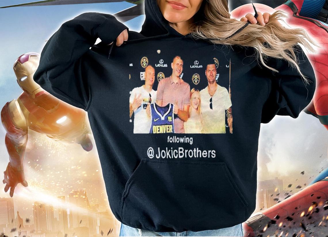 Following Nikola Jokic's Brothers Nba Denver Nuggets T-shirt hoodie
