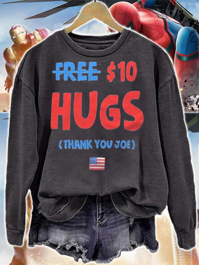 Funny Free $ 10 Hugs Thank You Joe T-Shirt sweatshirt