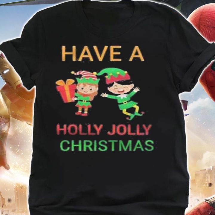 Have a holly jolly Christmas shirt shirt