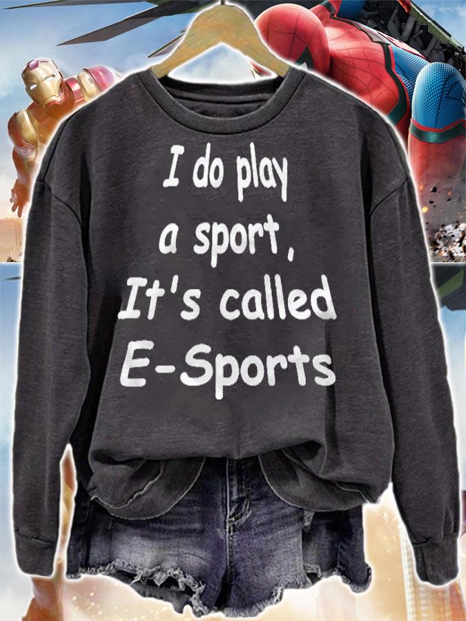 I Do Play A Sport Its Called E Sports Gaming Shirt sweatshirt