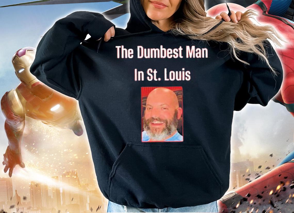 The Dumbest Man In St Louis Dan Buffa T-Shirt hoodie