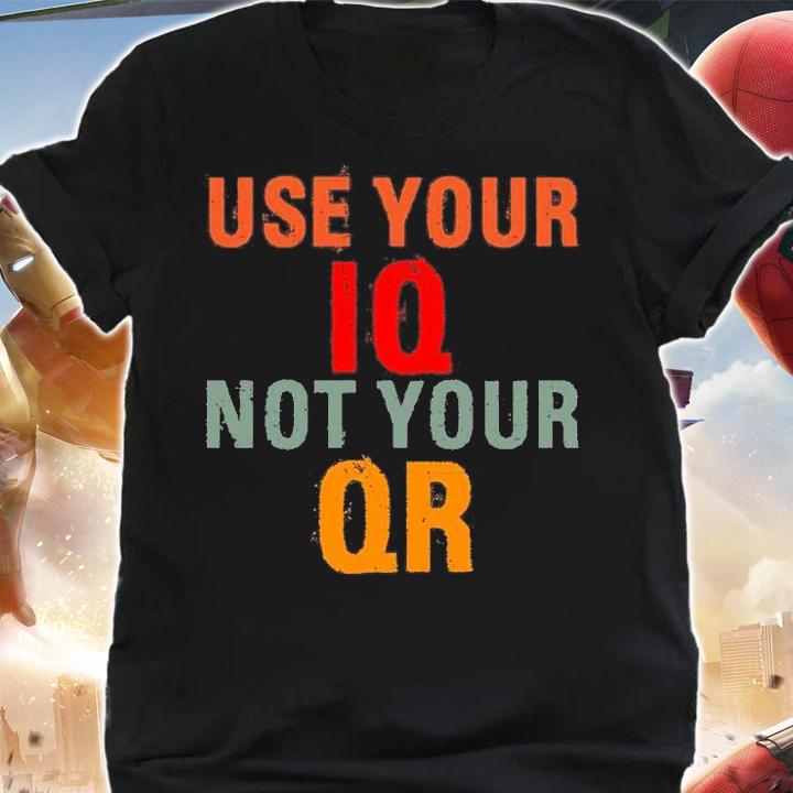 Use Your IQ Not Your QR Funny Anti Vaccine Vintage T-Shirt shirt