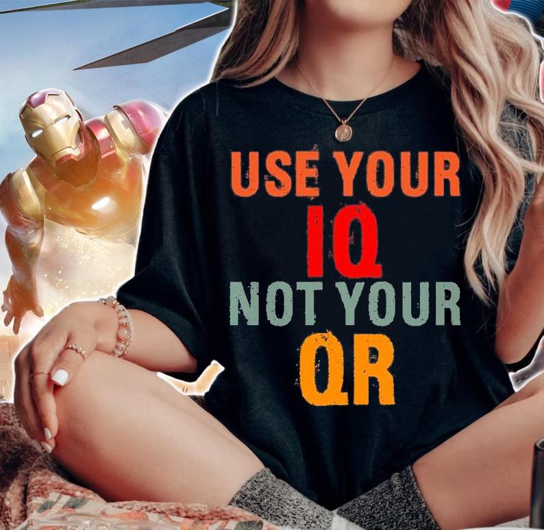 Use Your IQ Not Your QR Funny Anti Vaccine Vintage T-Shirt woman shirt