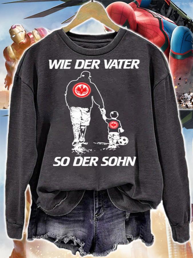 Eintracht Frankfurt Wie Der Vater So Der Sohn Shirt sweatshirt