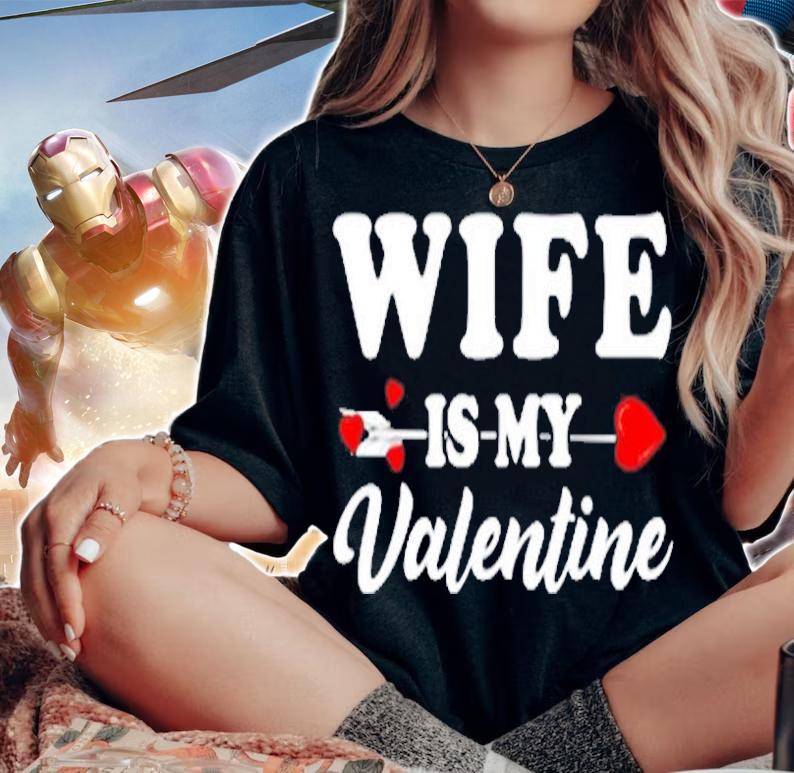 Funny Wife Is My Valentine Matching Family Heart Couples T-Shirt
