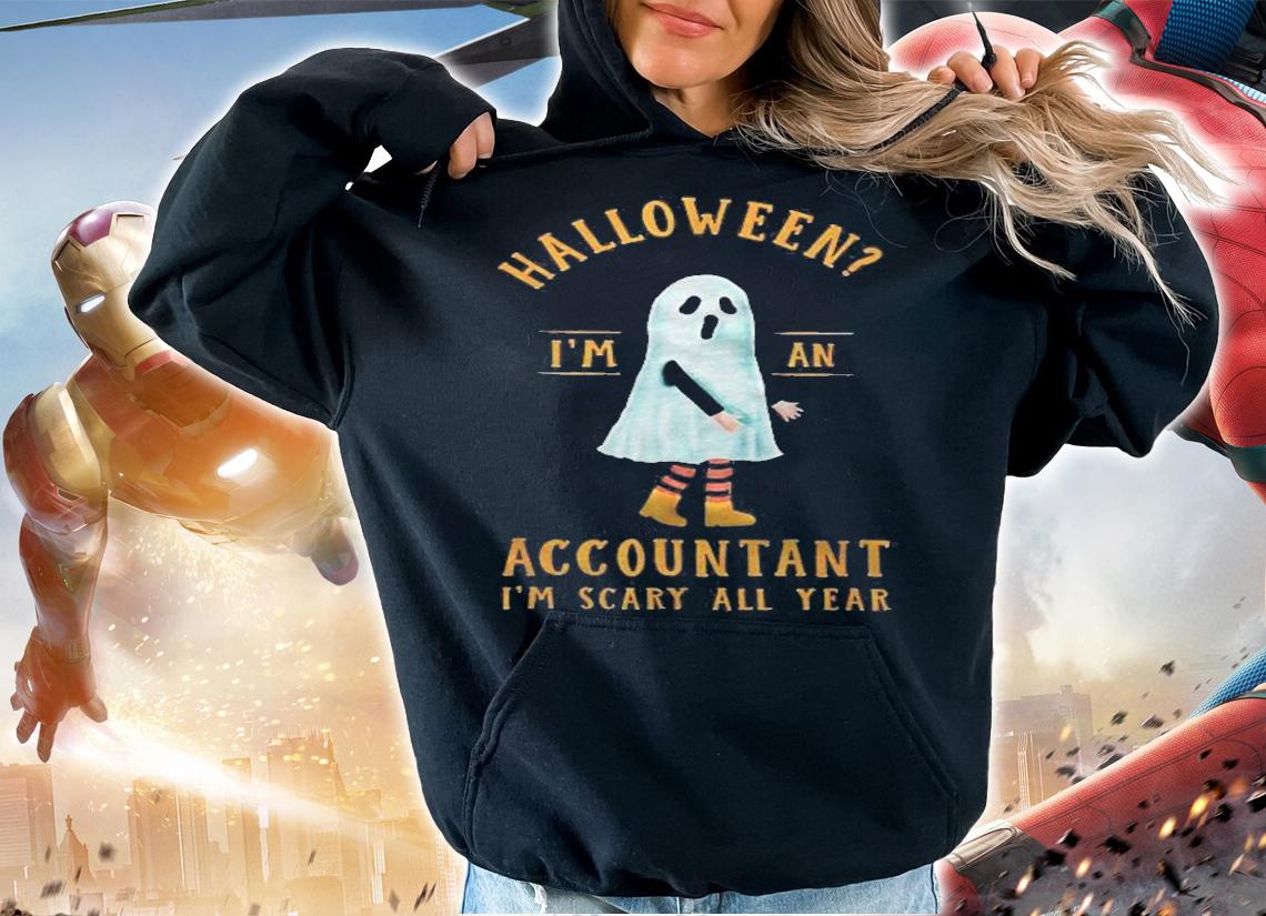 Halloween Im An Accountant Im Scary All Year Shirt hoodie