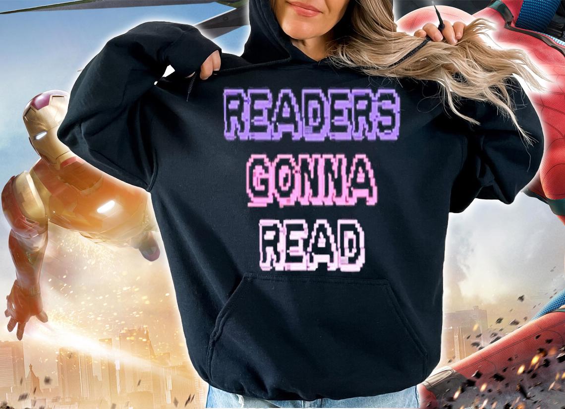 Readers Gonna Read Book Lover T-Shirt hoodie