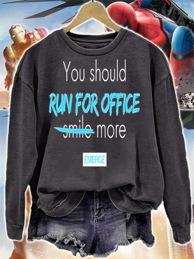 You Should Run For Office More T-Shirt sweatshirt