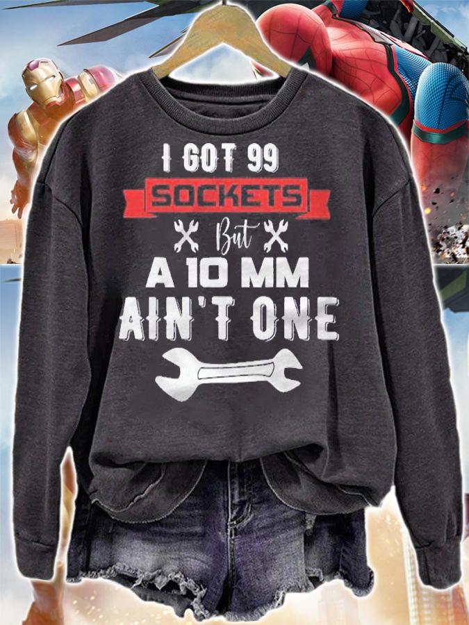 Car Mechanic Tool Pun Auto Repairman Wrench I Got 99 Sockets Shirt sweatshirt