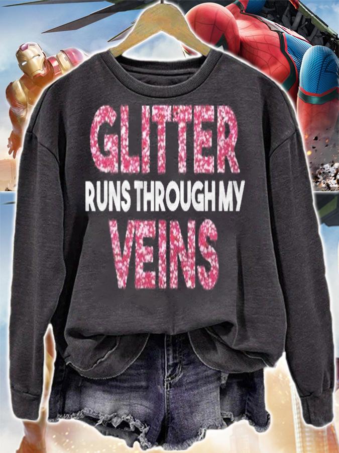 Glitter Runs Through My Veins Glitter T-shirt sweatshirt