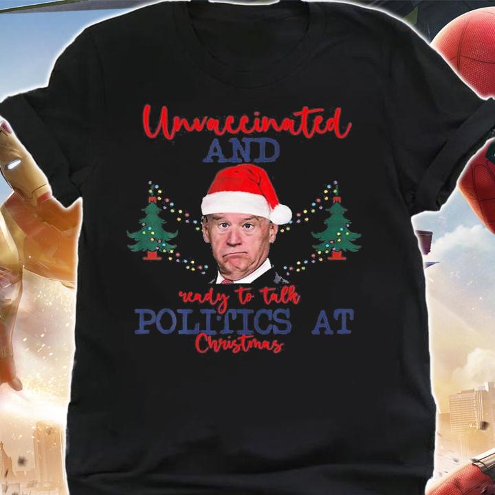Santa Unvaccinated And Ready To Talk Politics At Christmas T-Shirt shirt