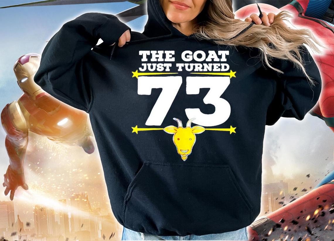The Goat Just Turned 73  73rd Birthday Goat Theme Shirt hoodie