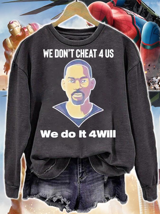 We Dont Cheat 4 Us We Do It 4Will T-Shirt