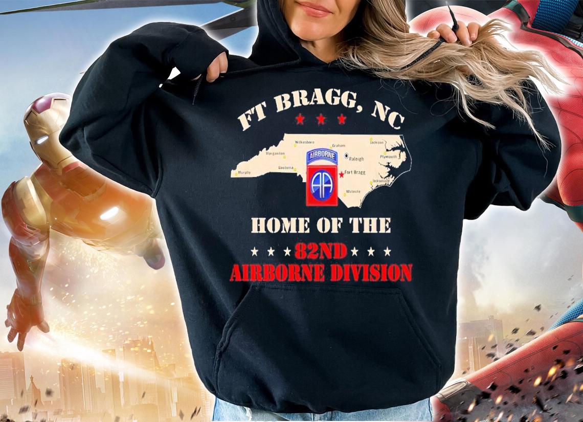 FT Bragg NC Home Of The 82nd Airborne Division Shirt hoodie