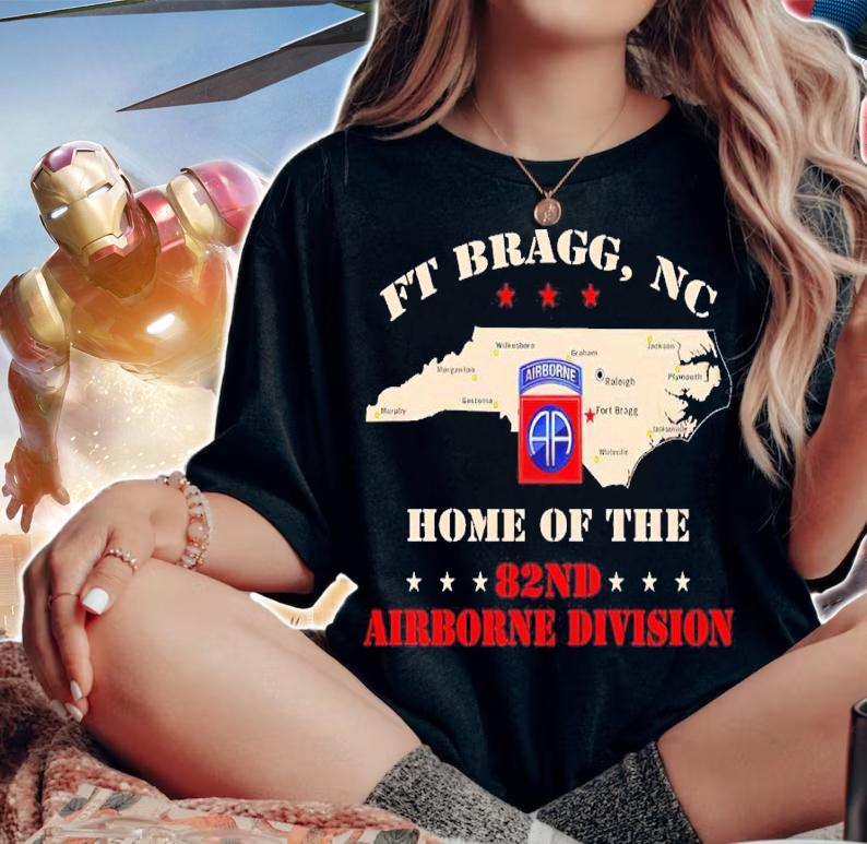 FT Bragg NC Home Of The 82nd Airborne Division Shirt woman shirt
