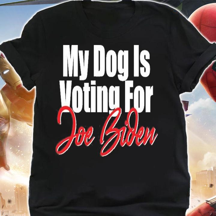 Funny My Dog Is Voting For Joe Biden T-Shirt shirt