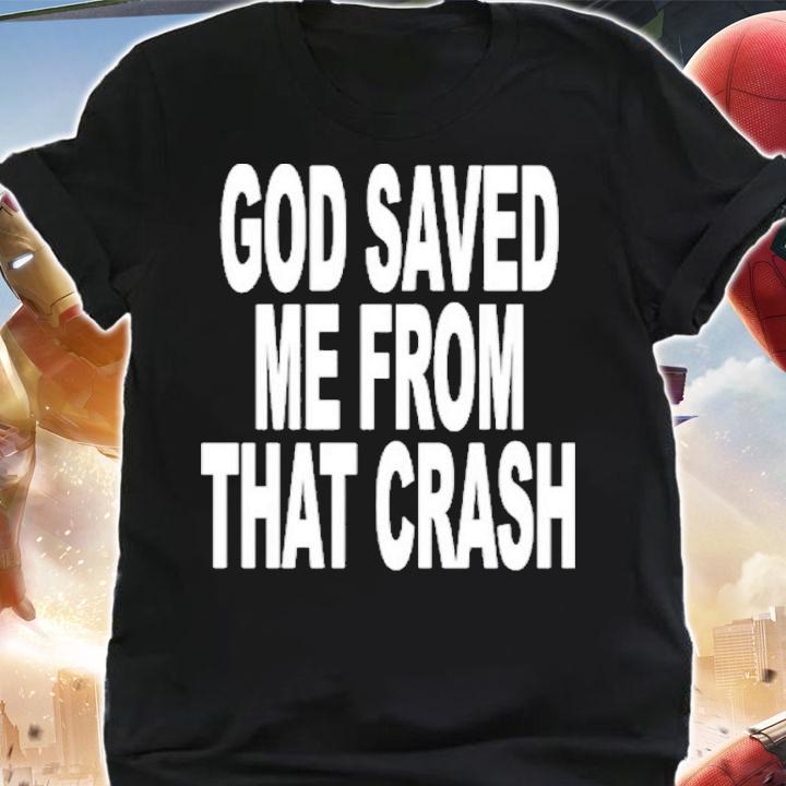 God Saved Me From That Crash Just So I Can Beat Pete Davidson's Ass Shirt shirt