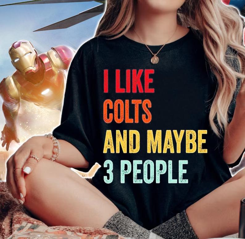 I Like Colts And Maybe 3 People Colts Lovers Gift T-Shirt woman shirt