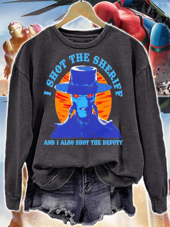 I Shot The Sheriff And I Also Shot The Deputy Shirt sweatshirt