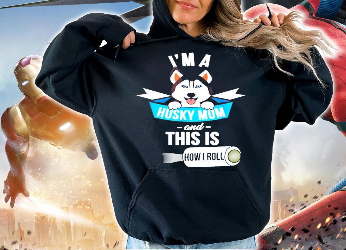 Im a Husky Mom and This is How I Roll Funny Husky T-Shirt