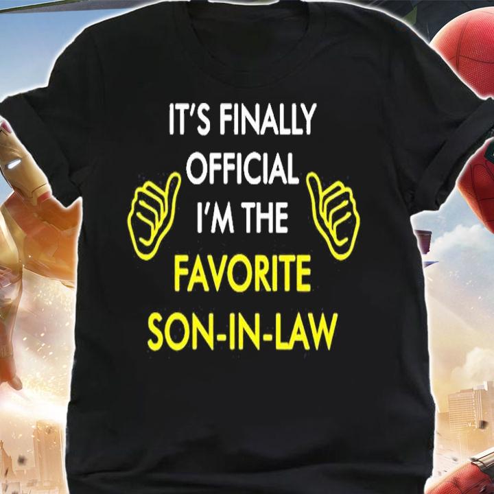 Its Finally Official Im The Favorite Son-in-law Shirt shirt