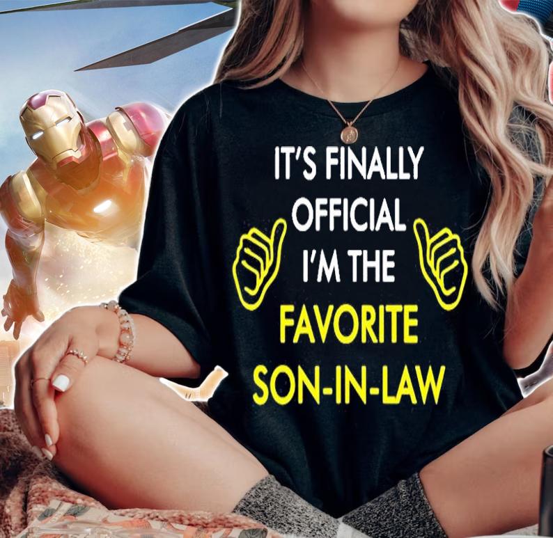 Its Finally Official Im The Favorite Son-in-law Shirt woman shirt