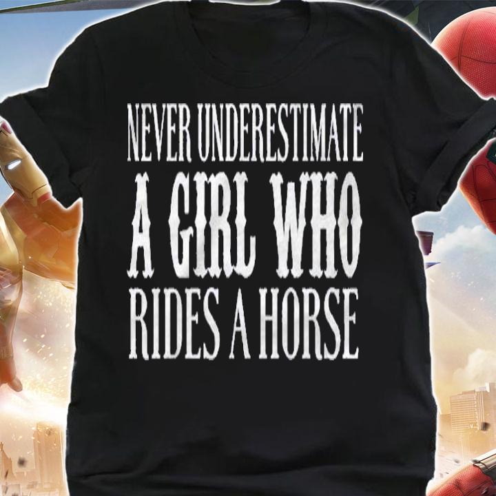 Never Underestimate A Girl Who Rides A Horse  Funny Cowgirl Shirt shirt