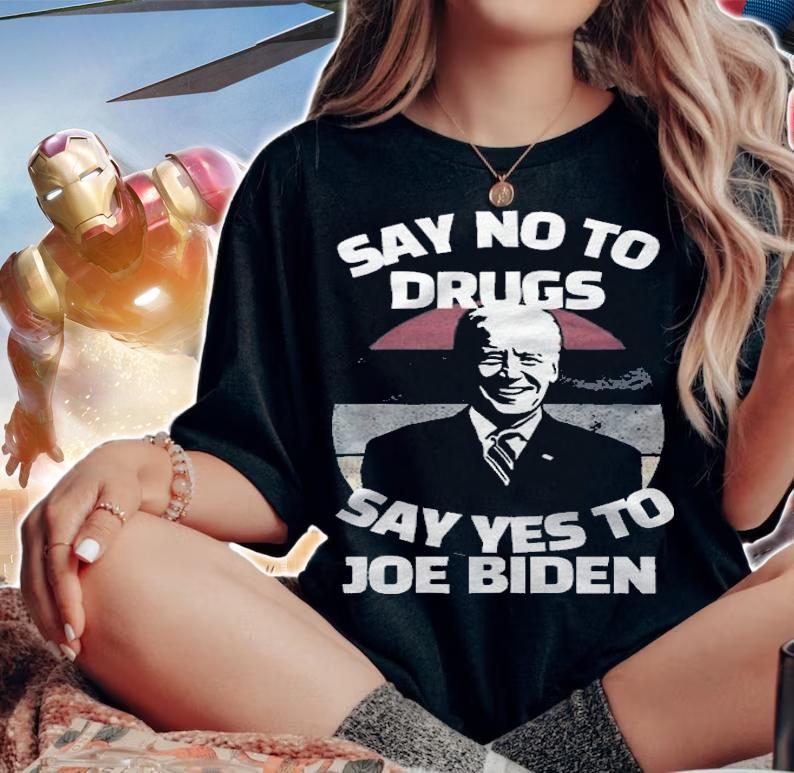 Say No To Drugs Say Yes To Joe Biden Joe Biden T-Shirt woman shirt