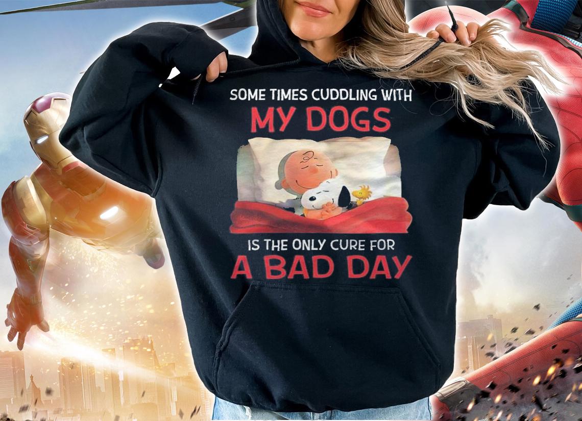 Some times cuddling with my dogs is the only cure for a bad day shirt hoodie