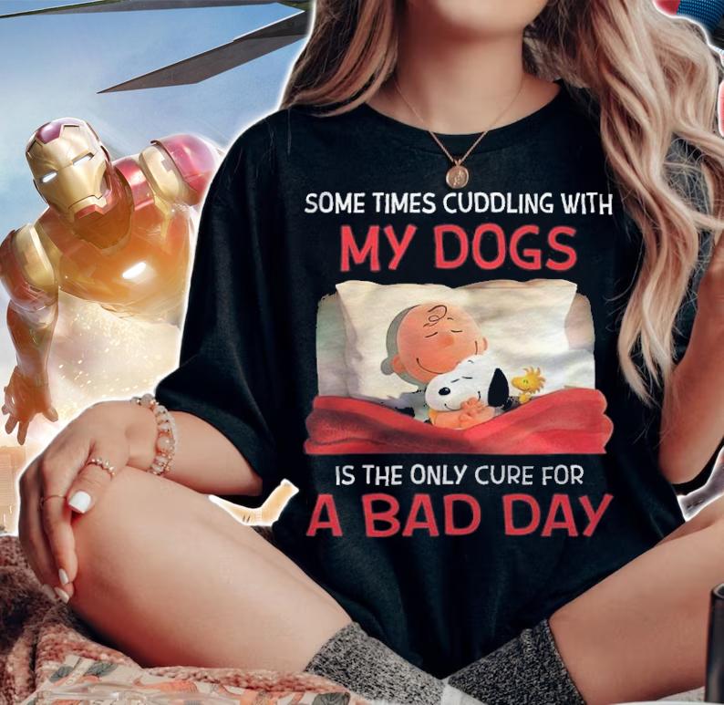 Some times cuddling with my dogs is the only cure for a bad day shirt woman shirt