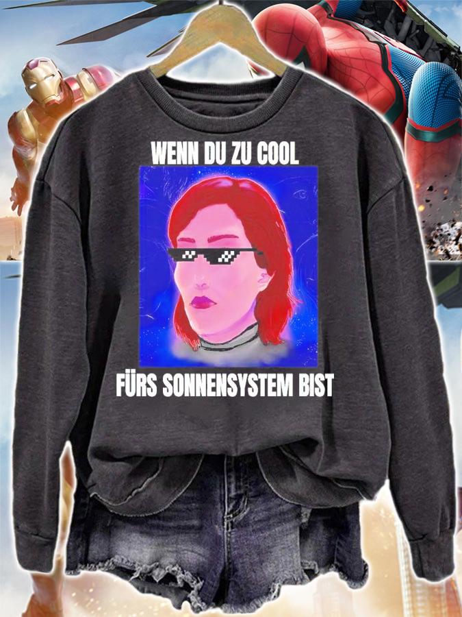 Wenn Du Zu Cool Frs Sonnensystem Bist Shirt sweatshirt