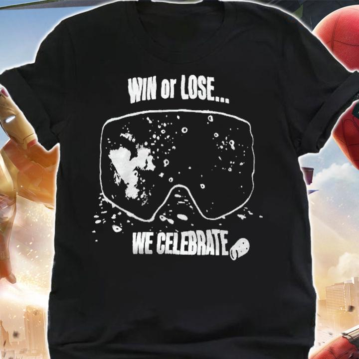 Win or lose we celebrate T-shirt shirt
