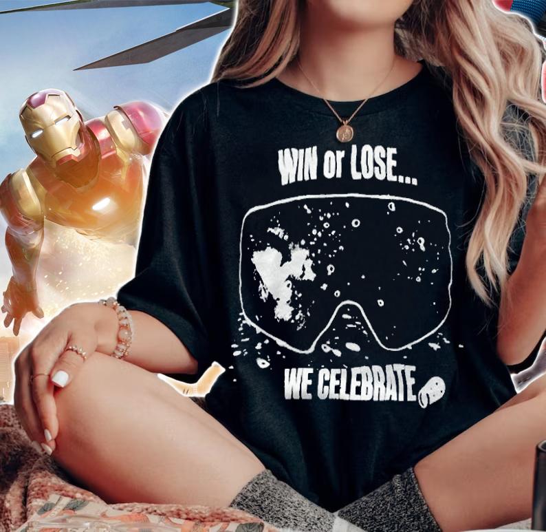 Win or lose we celebrate T-shirt woman shirt