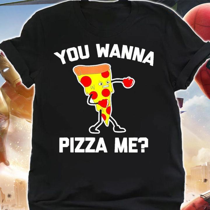 You Wanna Pizza Me Shirt shirt