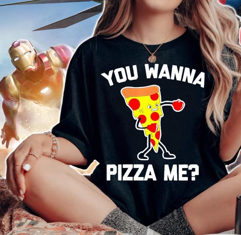 You Wanna Pizza Me Shirt woman shirt