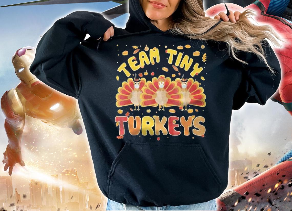 Team Tiny Turkeys T-shirt hoodie