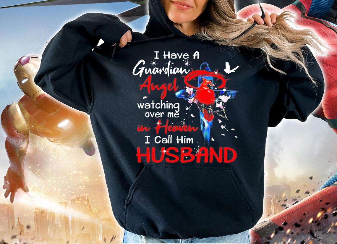 I Have A Guardian Angel Watching Over Me In Heaven I Call Him Husband Shirt hoodie