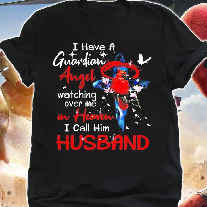 I Have A Guardian Angel Watching Over Me In Heaven I Call Him Husband Shirt shirt