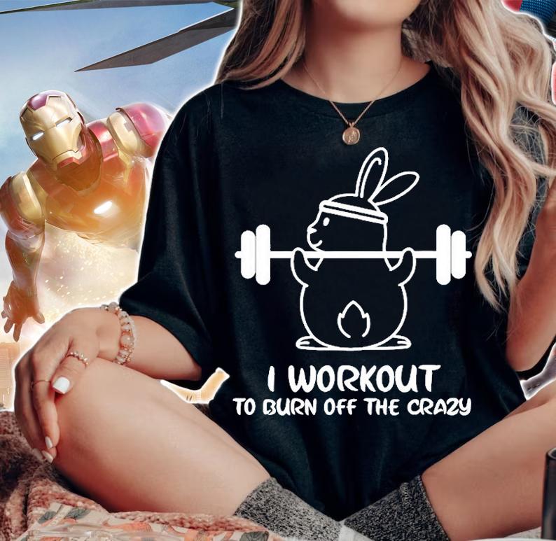 I Workout To Burn Off The Crazy Funny Fitness T-Shirt