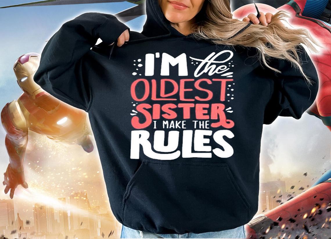 Im The Oldest Sister I Make The Rule T-Shirt