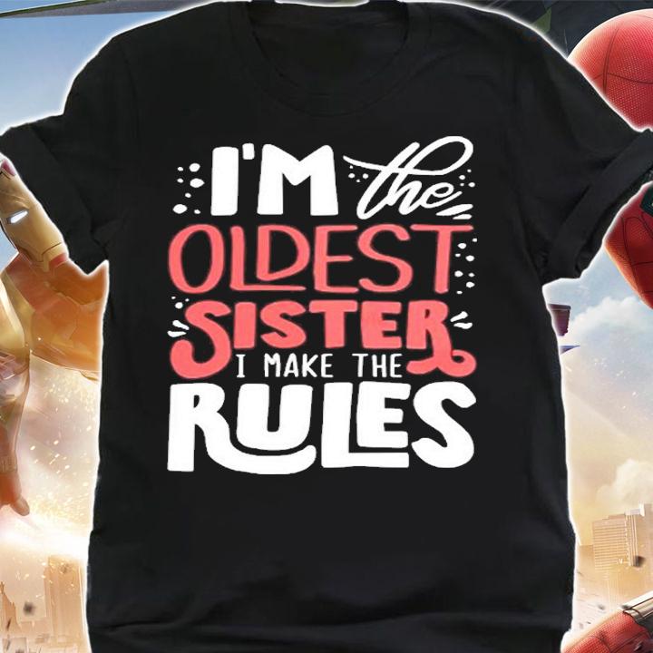 Im The Oldest Sister I Make The Rule T-Shirt