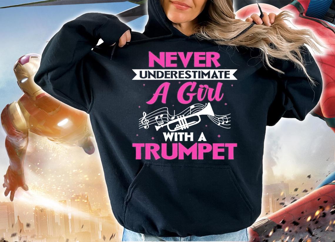 Never Underestimate A Girl With A Trumpet Funny T-Shirt hoodie