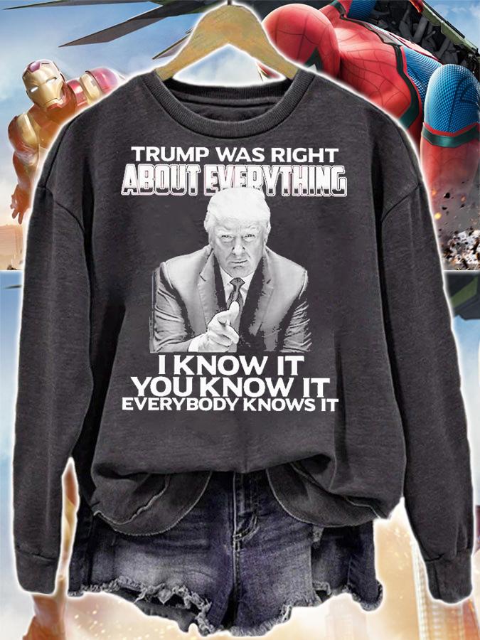 Trump Was Right About Everything I Know It You Know It Every T-Shirt