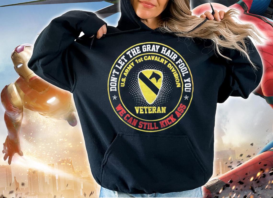 Veteran We Can Still Kick Ass Don't Let The Gray Hair Fool You Shirt hoodie