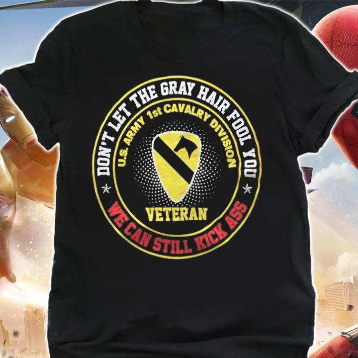 Veteran We Can Still Kick Ass Don't Let The Gray Hair Fool You Shirt shirt