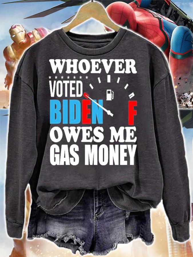 Whoever Voted Biden Gift Owes Me Gas Money Gift T-Shirt sweatshirt