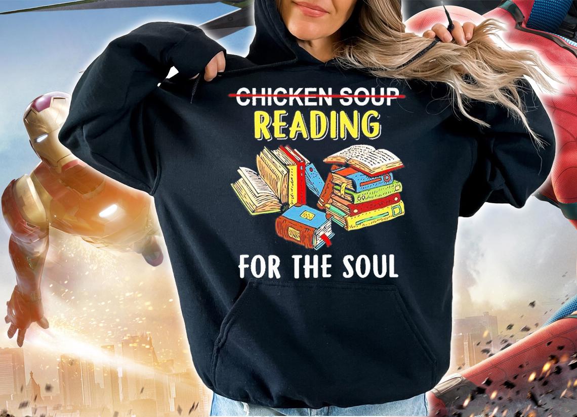 Chicken Soup Reading For The Soul T-Shirt hoodie